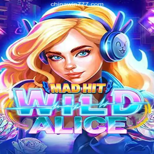 Explore the Thrills of MadHitWildAlice on CHINAWIN-777 Platform